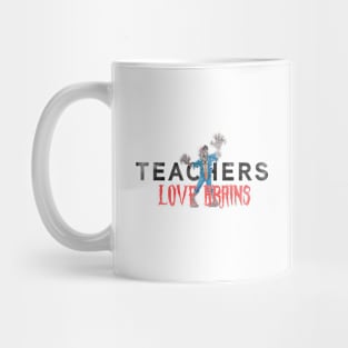 Teachers LOVE Brains! Mug